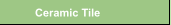 Ceramic Tile